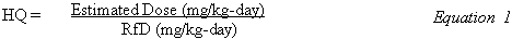 HQ equals Estimated Dose (mg/kg-day) divided by RfD (mg/kg-day)