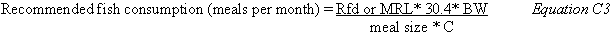 Recommended fish consumption (meals per month) equals RfD or MRL times 30.4 times BW divided by meal size times C