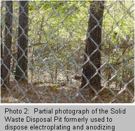 Photo 2: Partial photograph of the Solid Waste Disposal Pit formerly used to dispose electroplating and anodizing