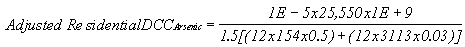 Adjusted ResidentialDCC sub Arsenic equals 1E minus 5 times 25,550 times 1E plus 9 divided by 1.5 [(12 times 154 times 0.5) plus (12 times 3113 times 0.03)]