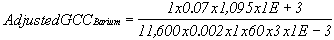 Adjusted GCC sub Barium equals 1 times 0.07 times 1,095 times 1E plus 3 divided by 11,600 times 0.002 times 1 times 60 times 3 times 1E minus 3