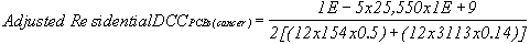 Adjusted Residential DCC sub PCBs (cancer) equals 1E minus 5 times 25,550 times 1E plus 9 divided by 2 [(12 times 154 times 0.5) plus (12 times 3113 times 0.14)]