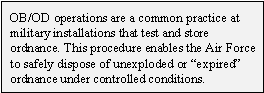 OB/OD operations are a common practice at military installations that test and store ordnance. This procedure enables the Air Force to safely dispose of unexploded or 