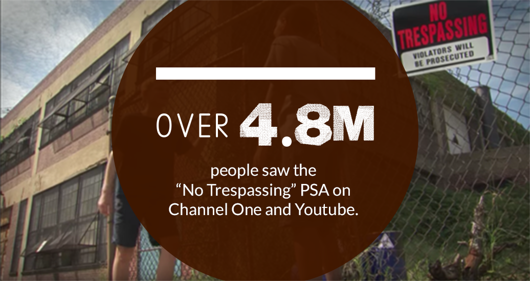 Over 4.8M people saw the &quot;No Trespassing&quot; PSA on Channel One and Youtube.