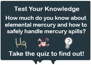 test your knowledge how much do you know about elemental mercury and how to safely handle mercury spills?