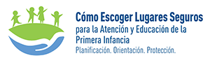 Manual de orientación sobre cómo escoger lugares seguros para la atención y educación de la primera infancia